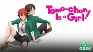 All Ages of Geek Tomo Chan is a Girl