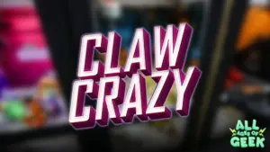 All Ages of Geek Claw Crazy