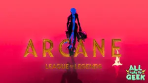 Arcane Season Two All Ages of Geek