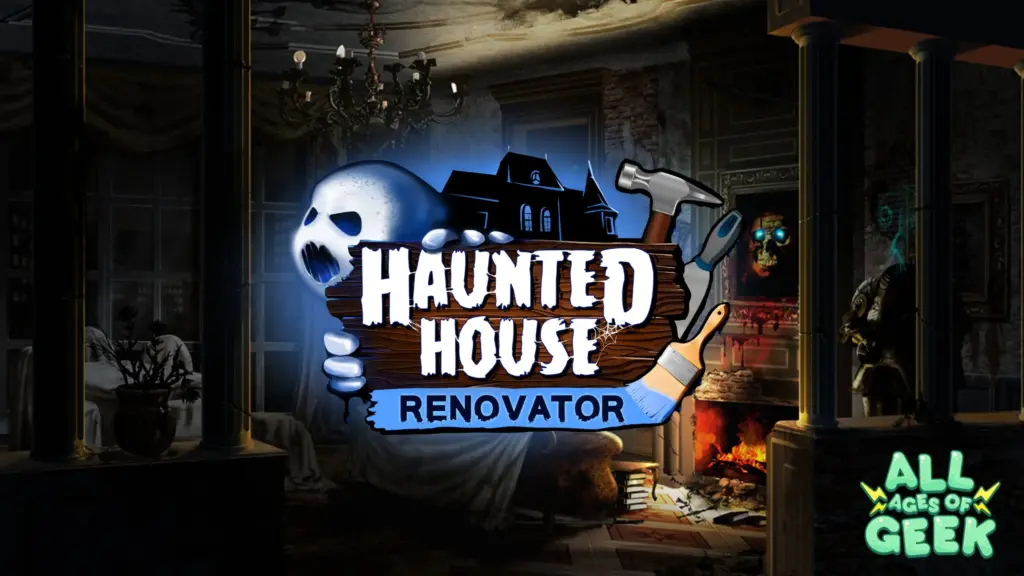 Haunted House Renovator All Ages Of Geek
