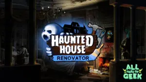 Haunted House Renovator All Ages Of Geek