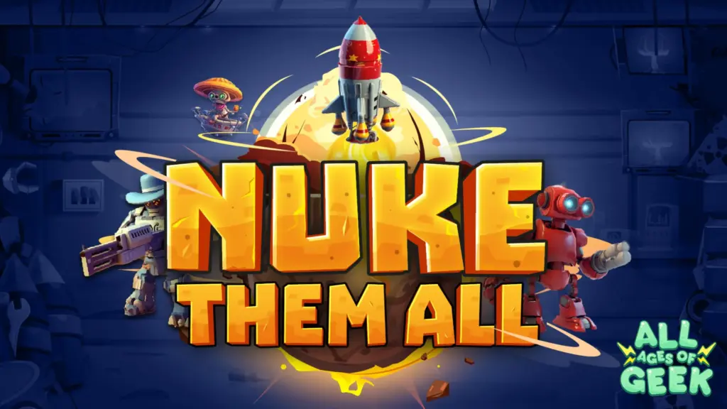 Nuke Them All All Ages Of Geek