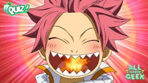 Take the How Well Do You Know Natsu Dragneel Quiz All Ages of Geek