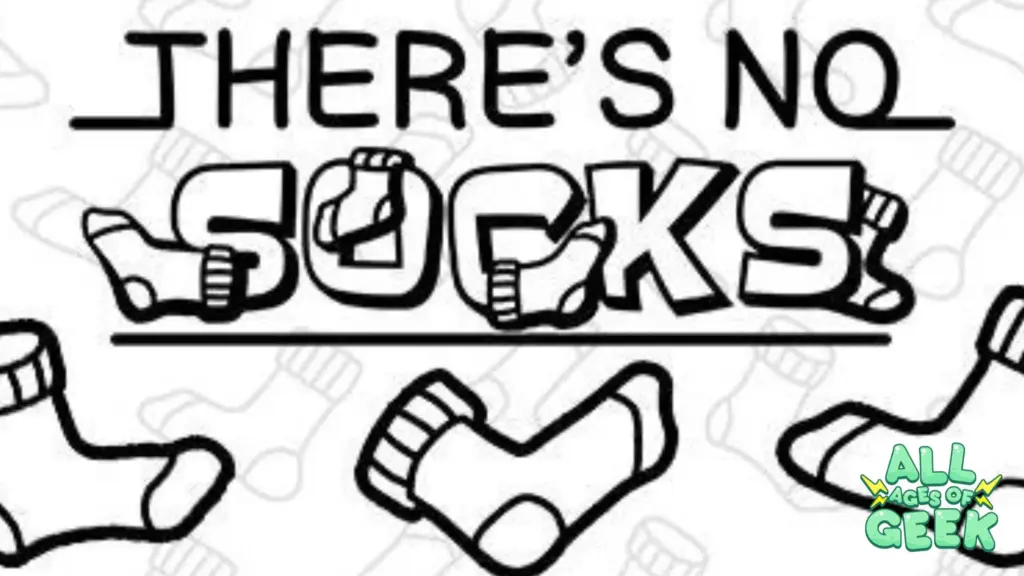 THERES NO SOCKS All Ages Of Geek 2024 06 05T165815.856