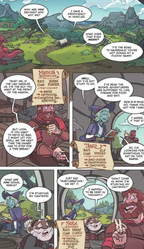 The comic page from "The Adventure Zone: Here There Be Gerblins" features three main characters interacting while traveling in a wagon. The top panel shows a scenic view of a winding road with rocky hills and trees. Magnus, a burly human fighter, is seen driving the wagon, while Taako, an elf wizard, and Merle, a dwarf cleric, are seated inside. Dialogue bubbles: Magnus says, "Why are YOU driving? Why not me?" Taako responds, "I have a proficiency in vehicles." Merle asks, "What does that even MEAN?" Magnus replies, "It's the road to Haverdale! You're not gonna hit a fuckin' ramp!" The middle panels feature close-ups of each character with their respective character sheets: Magnus's sheet lists "Race: Human, Class: Fighter, Proficiencies: Battle, Carpentry, Everything Else... Apparently." Taako's sheet lists "Race: Elf, Class: Wizard, Proficiencies: Spell-casting, Transmutation, Gastronomy." Merle's sheet lists "Race: Dwarf, Class: Cleric, Proficiencies: Healing, Supplication, Religion, Still Bleeding." Magnus says, "Trust me, if the law hassles us, I'm the guy you want at the front of the wagon. But look, if you want to drive so bad, I might let you spell me the next time 'the dwarf' has to stop for a 'pee break'." Taako says, "Hell, no! I've got stuff to do. I've read the books. Adventurers are supposed to, like, forage for food and shit." Merle responds, "Bor-r-r-ring! No, thank you. Not for Taako." Taako says, "I agree, F that S!" The bottom panels show: Taako asking Merle, "What are you doing, Merle?" Merle responding, "I'm studying my cantrips!" Taako retorting, "Just say masturbating. We get it." Merle replying, "I happen to be deep in thought!" Magnus adding, "Don't come in, Mom! I'm studying my cantrips!"