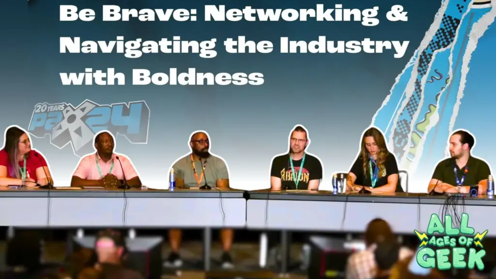 Be Brave Networking Navigating the Industry with Boldness at PAX West All Ages Of Geek