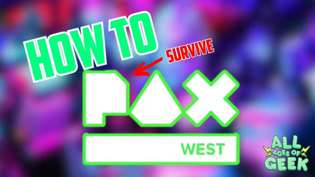 Pax west survive All Ages Of Geek