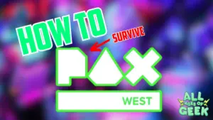 Pax west survive All Ages Of Geek