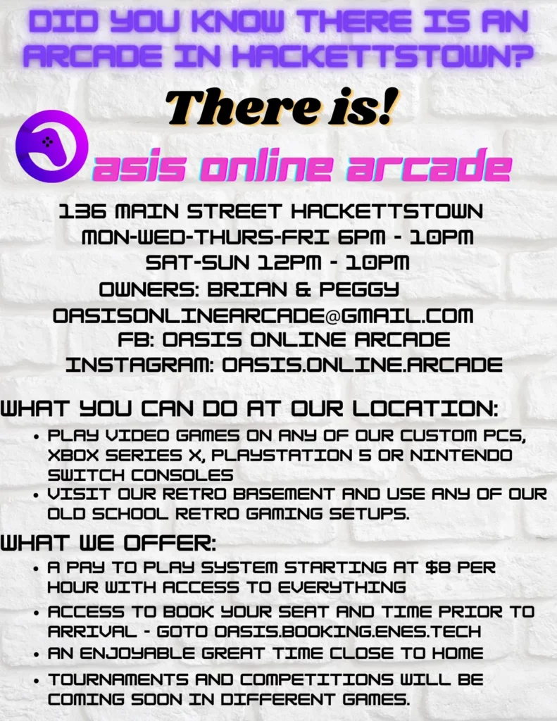 Flyer for Oasis Online Arcade, located at 136 Main Street, Hackettstown. Hours are Mon-Wed-Thurs-Fri from 6 PM to 10 PM, and Sat-Sun from 12 PM to 10 PM. Owned by Brian and Peggy, with contact info: oasisonlinearcade@gmail.com. Features include gaming on custom PCs, Xbox Series X, PlayStation 5, and Nintendo Switch, as well as a retro basement with old-school setups. Offers include a pay-to-play system starting at $8/hour, booking options via oasis.booking.enes.tech, and upcoming tournaments and competitions. Social media: Facebook and Instagram under Oasis Online Arcade.