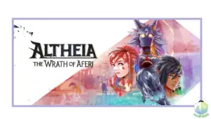 Altheia The Wrath of Aferi – A Fresh Take on Classic Adventure All Ages Of Geek