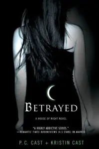 Cover of “Betrayed” by P.C. Cast and Kristin Cast from the House of Night series, featuring the back view of a girl in a black dress with a glowing crescent mark on her back, highlighting themes of secrecy and loyalty.