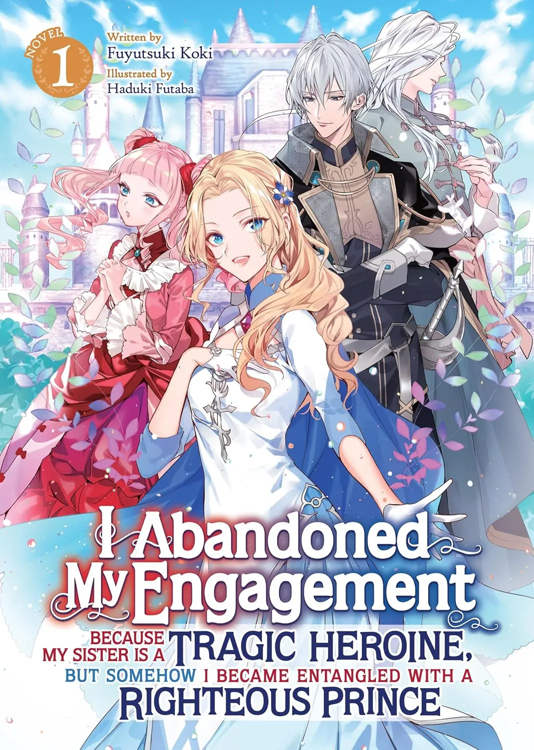 7 Light Novels for Valentine’s Day featuring the cover of I Abandoned My Engagement Because My Sister is a Tragic Heroine, but Somehow I Became Entangled with a Righteous Prince, a fantasy romance about reputation, duty, and unexpected love illustrated in anime style