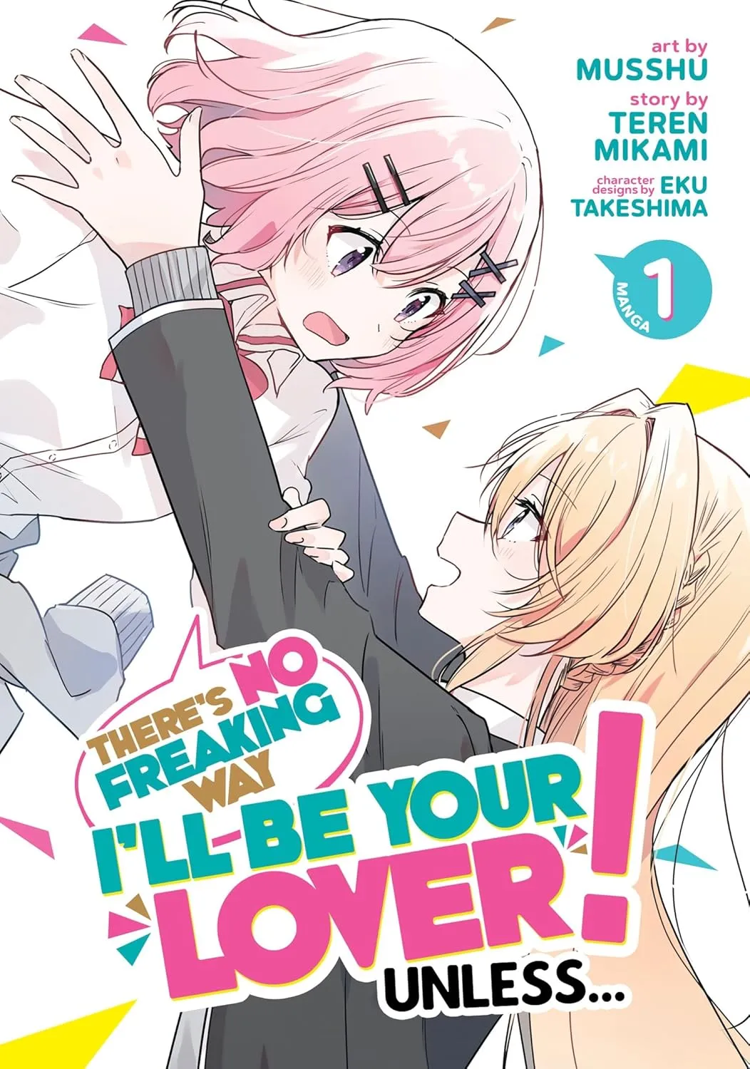 Cover of There's No Freaking Way I'll Be Your Lover! Unless... featuring two high school girls in a comedic yuri romance setup
