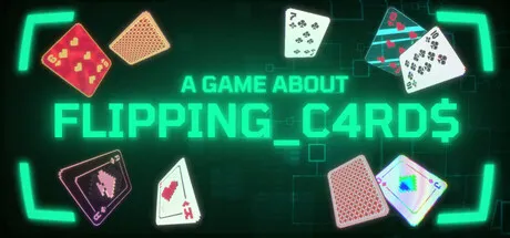 Neon-styled game banner showing playing cards floating around glowing text that reads "A Game About Flipping Cards" on a dark digital background. Featured for Steam Next Fest June 2026.
